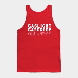 Gaslight, Gatekeep, Girlboss Tank Top